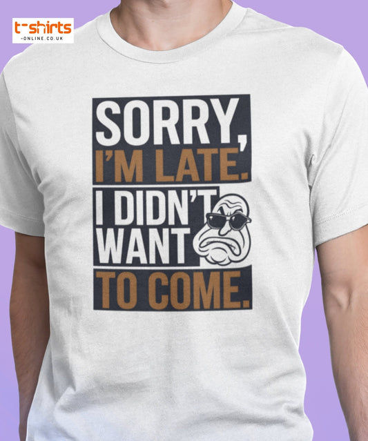 Sorry I’m Late T-Shirt | Funny Sarcastic Quote Tee - Maroon - T-Shirts Online