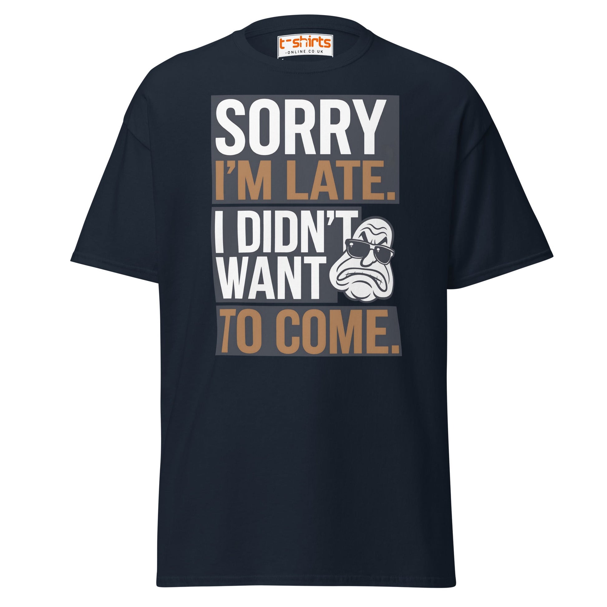 Sorry I’m Late T-Shirt | Funny Sarcastic Quote Tee - Navy - T-Shirts Online