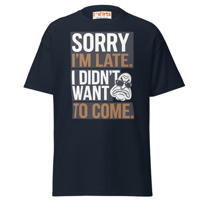 Sorry I’m Late T-Shirt | Funny Sarcastic Quote Tee - Navy - T-Shirts Online