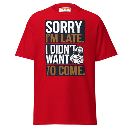 Sorry I’m Late T-Shirt | Funny Sarcastic Quote Tee - Red - T-Shirts Online
