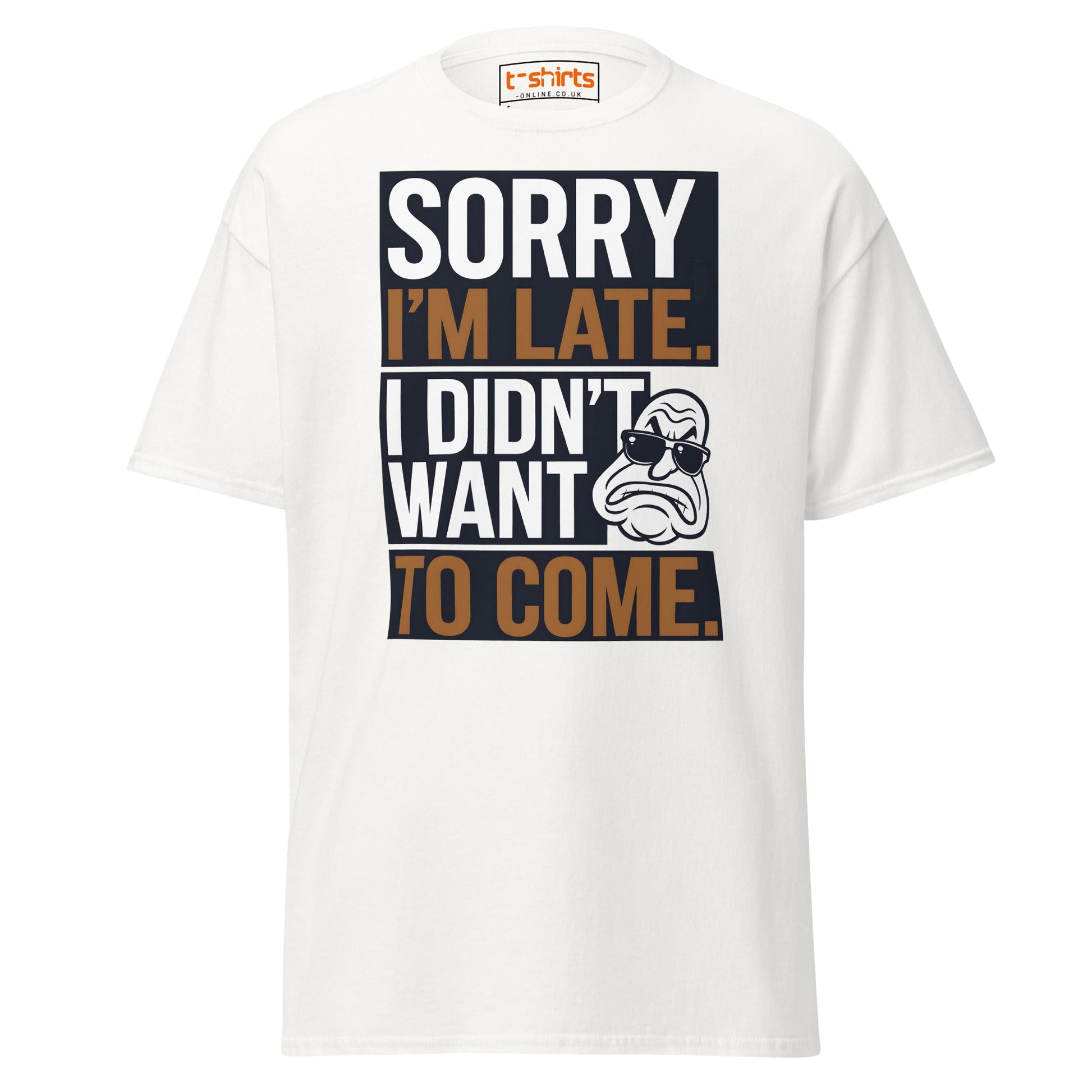 Sorry I’m Late T-Shirt | Funny Sarcastic Quote Tee - White - T-Shirts Online