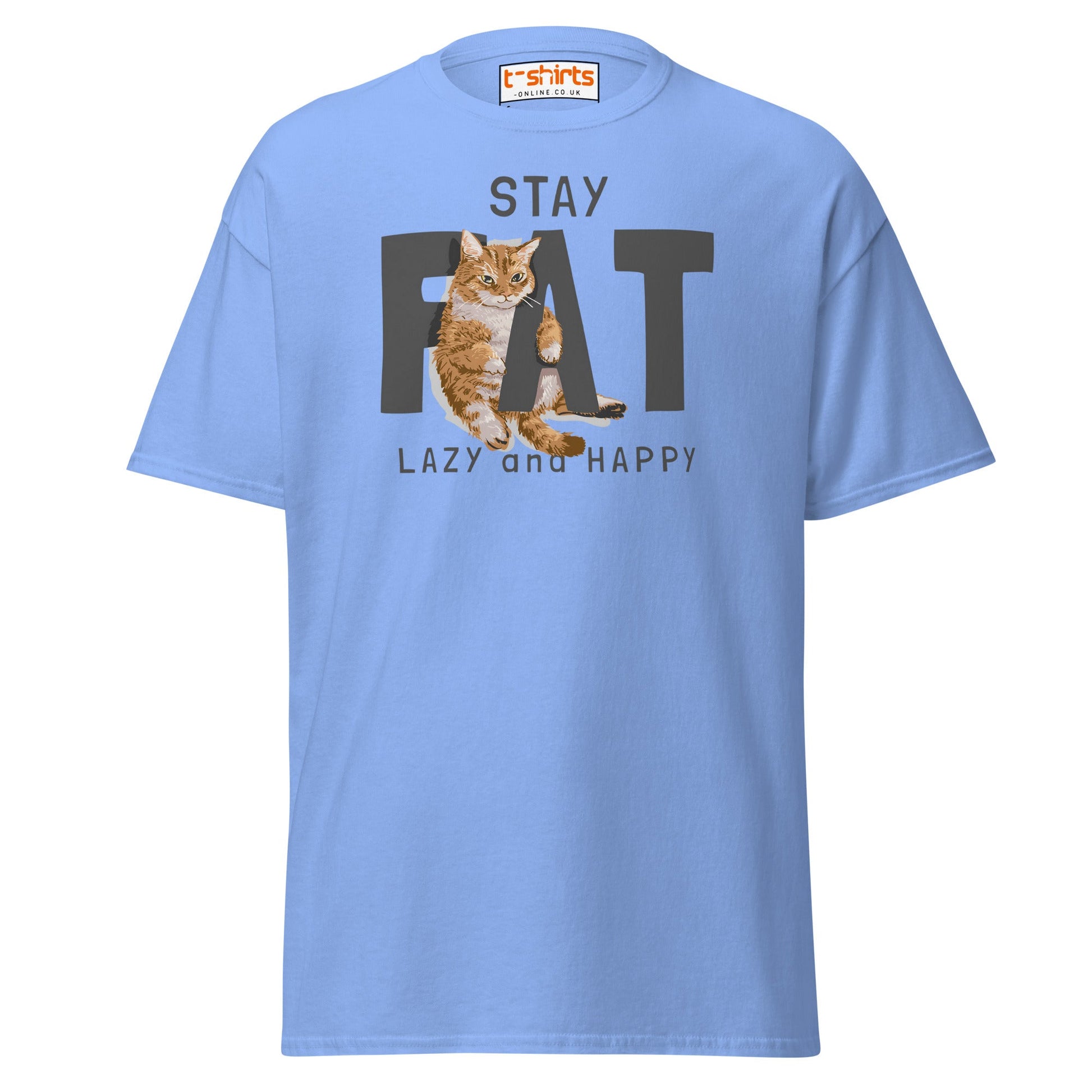 Stay Fat Cat T-Shirt | Funny Lazy Cat Humor Tee - Carolina Blue - T-Shirts Online
