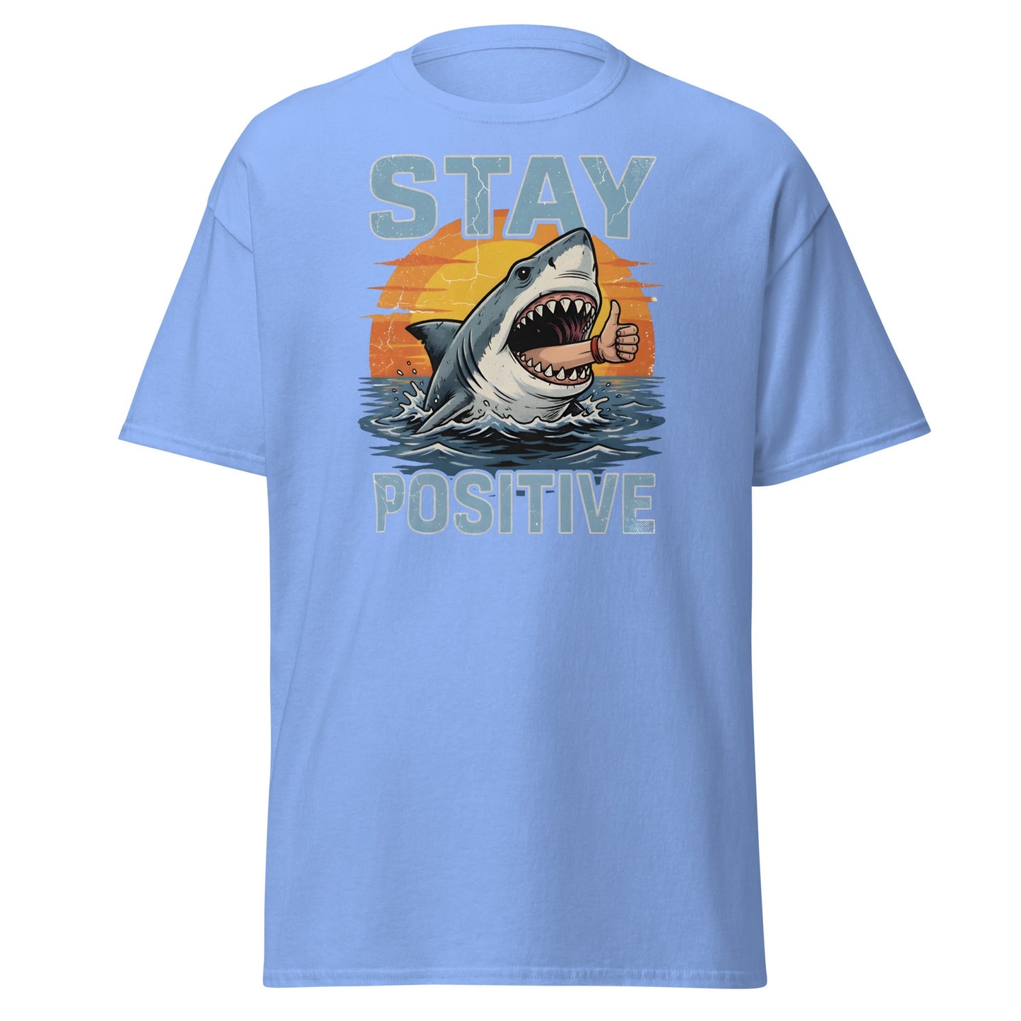 Stay Positive Shark T-Shirt Funny Motivational Tee - Carolina Blue - T-Shirts Online