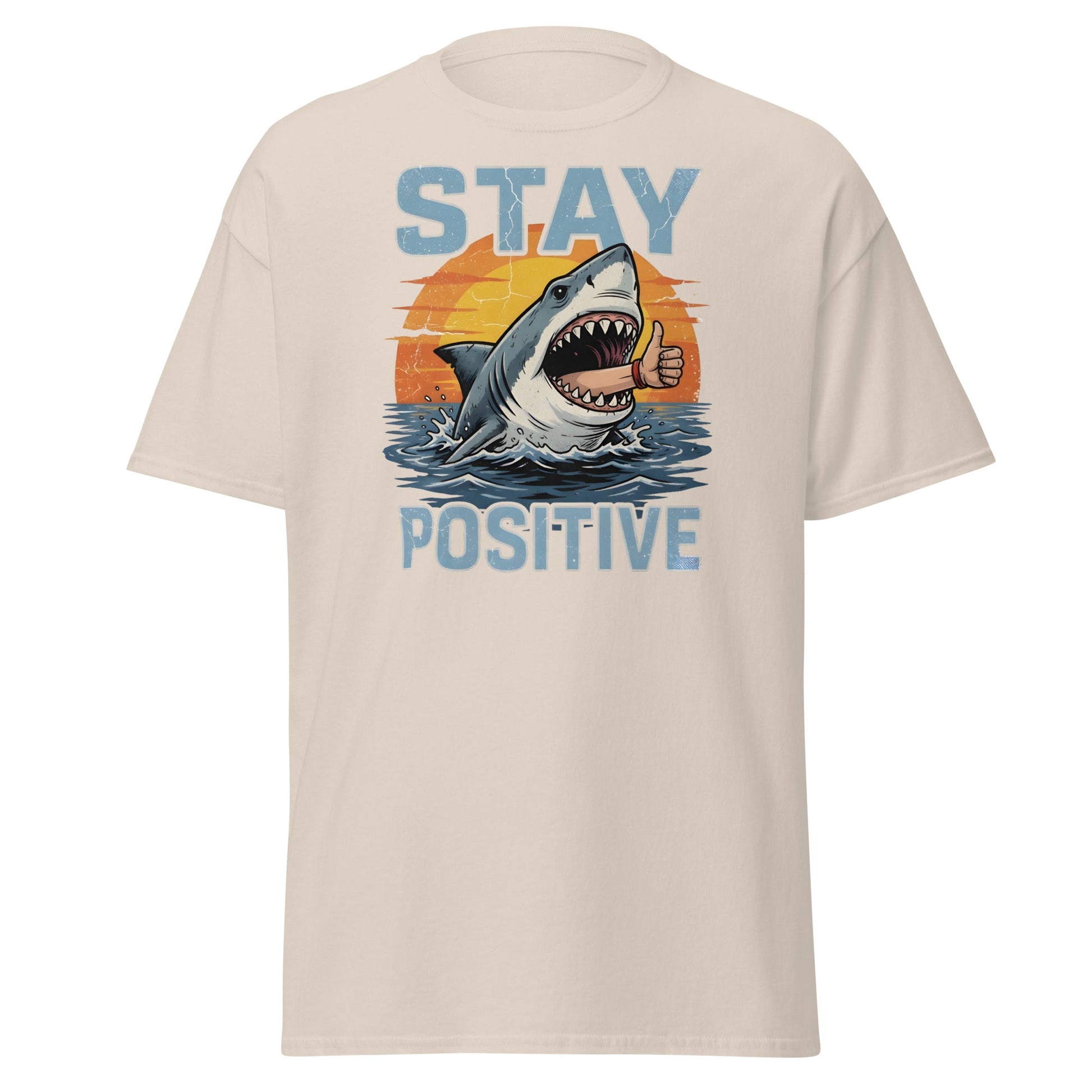 Stay Positive Shark T-Shirt Funny Motivational Tee - Natural - T-Shirts Online