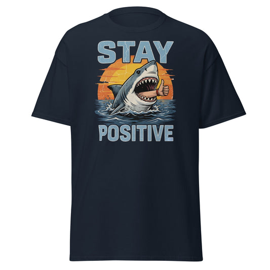 Stay Positive Shark T-Shirt Funny Motivational Tee - Navy - T-Shirts Online