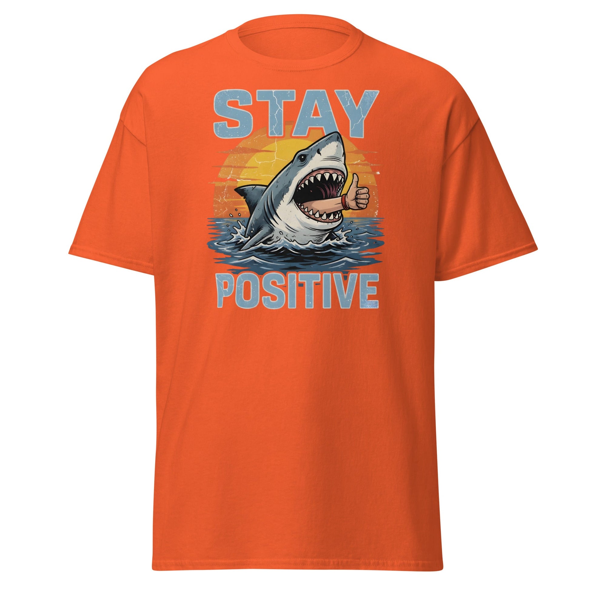 Stay Positive Shark T-Shirt Funny Motivational Tee - Orange - T-Shirts Online