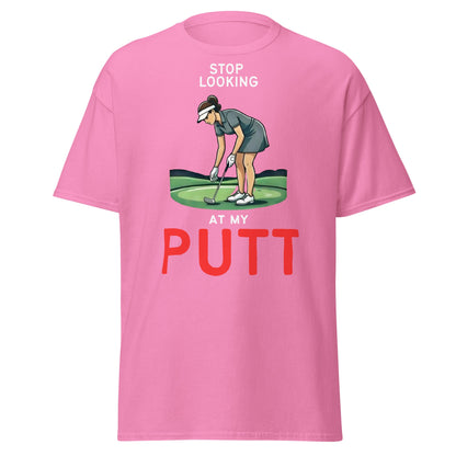 Stop Looking At My Putt T-Shirt | Funny Women's Golf Tee - Azalea - T-Shirts Online