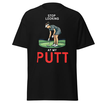 Stop Looking At My Putt T-Shirt | Funny Women's Golf Tee - Black - T-Shirts Online