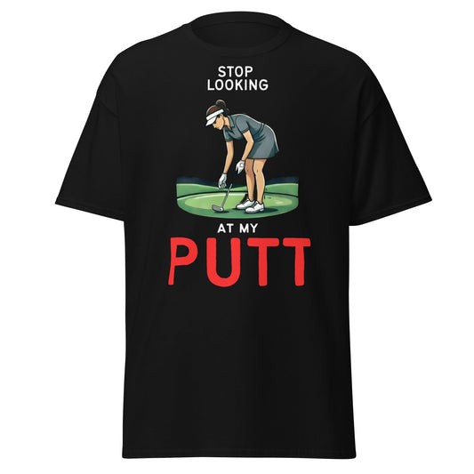 Stop Looking At My Putt T-Shirt | Funny Women's Golf Tee - Black - T-Shirts Online