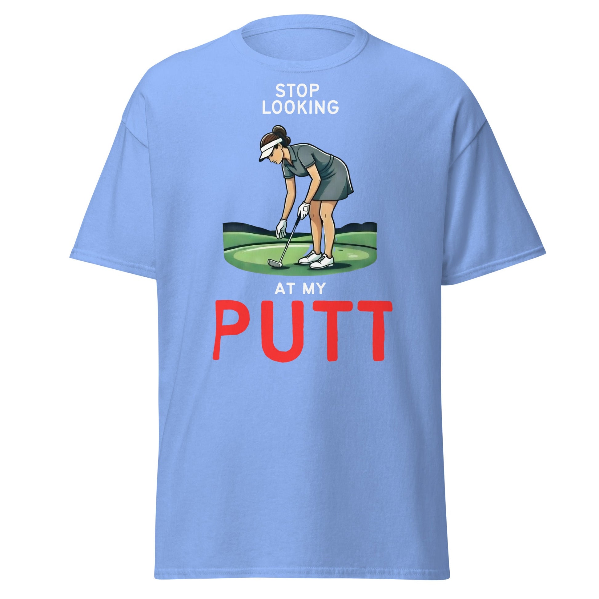 Stop Looking At My Putt T-Shirt | Funny Women's Golf Tee - Carolina Blue - T-Shirts Online