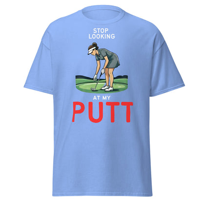 Stop Looking At My Putt T-Shirt | Funny Women's Golf Tee - Carolina Blue - T-Shirts Online