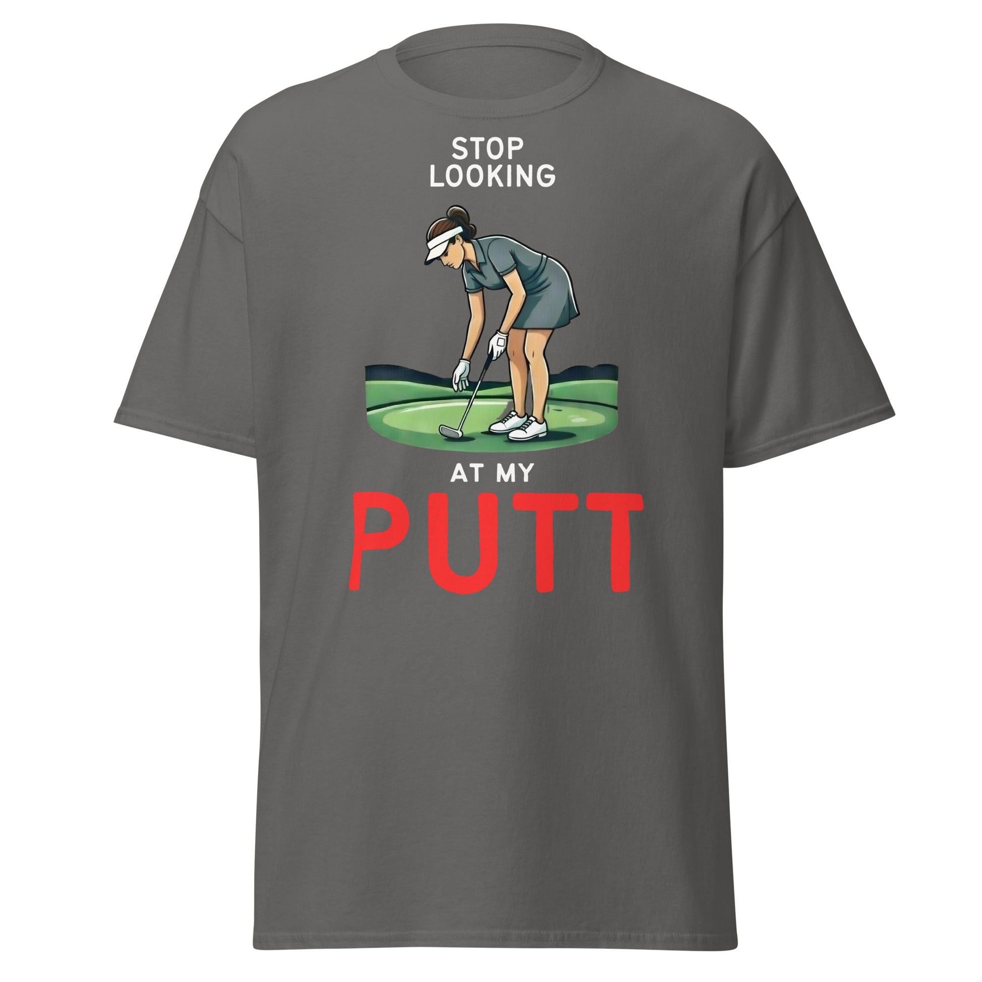 Stop Looking At My Putt T-Shirt | Funny Women's Golf Tee - Charcoal - T-Shirts Online