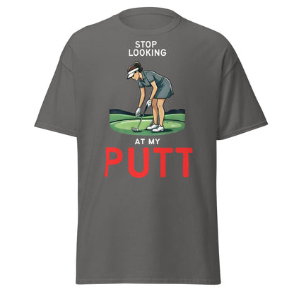 Stop Looking At My Putt T-Shirt | Funny Women's Golf Tee - Charcoal - T-Shirts Online