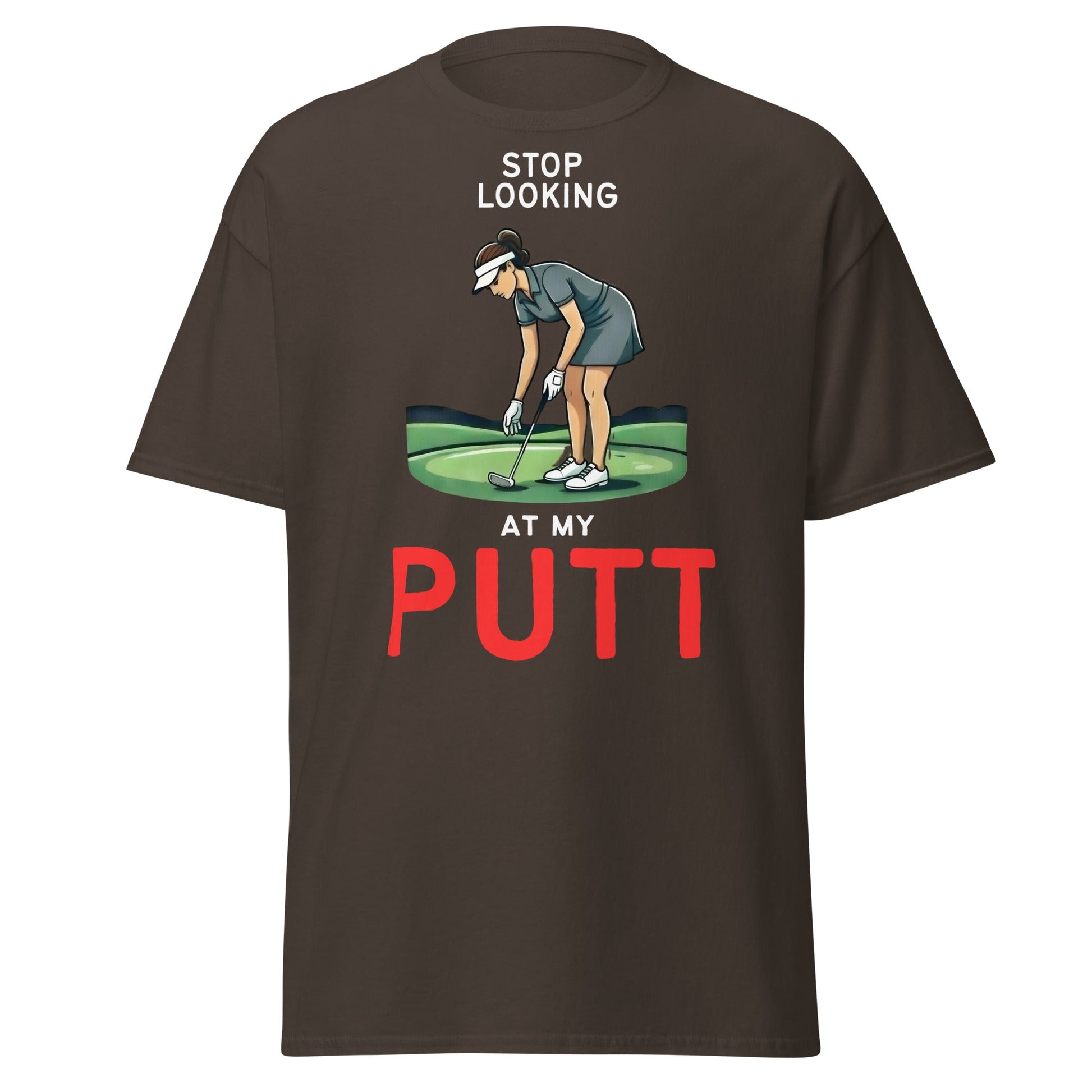 Stop Looking At My Putt T-Shirt | Funny Women's Golf Tee - Dark Chocolate - T-Shirts Online