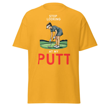 Stop Looking At My Putt T-Shirt | Funny Women's Golf Tee - Gold - T-Shirts Online