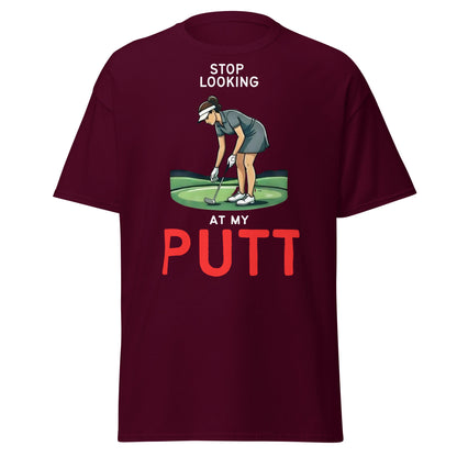 Stop Looking At My Putt T-Shirt | Funny Women's Golf Tee - Maroon - T-Shirts Online