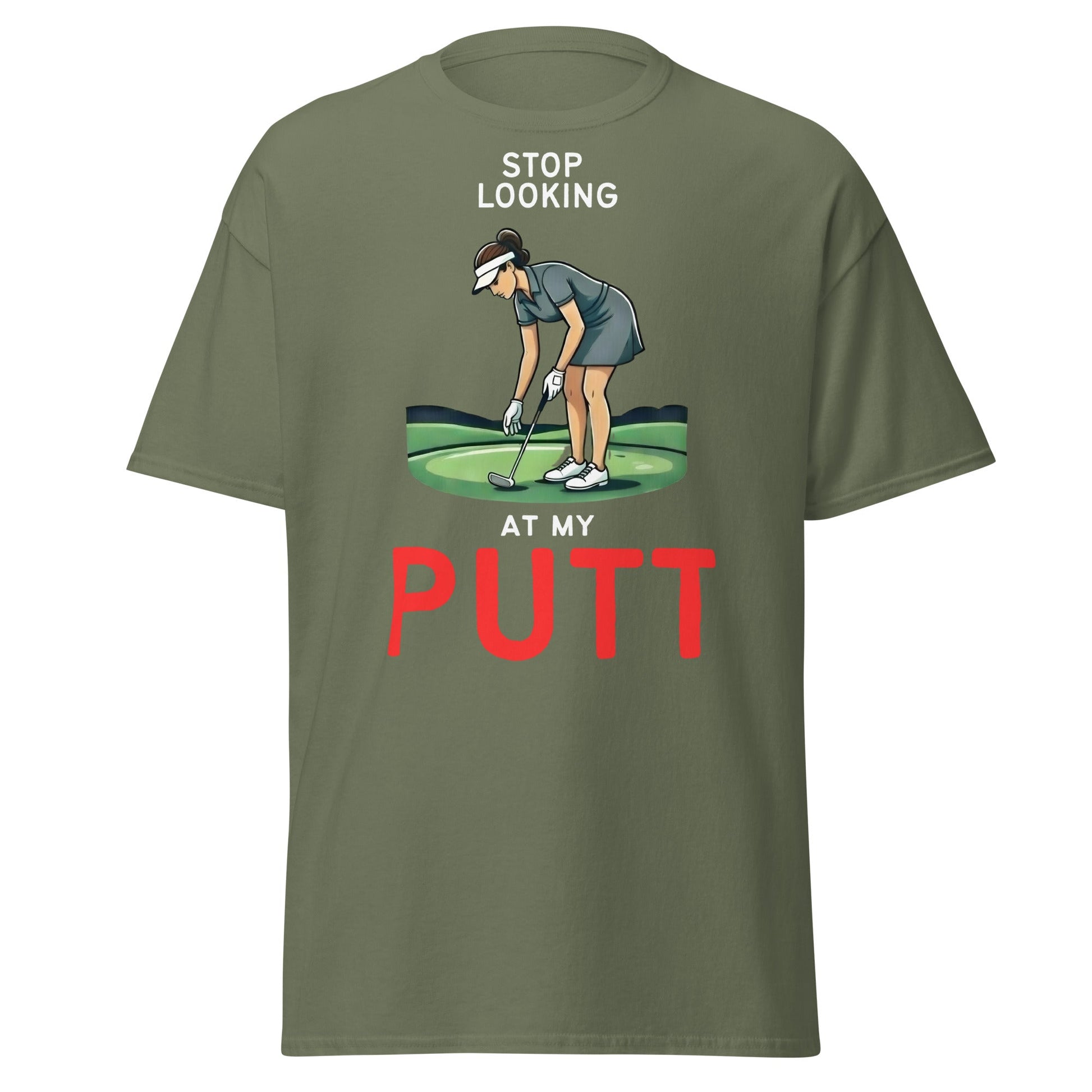 Stop Looking At My Putt T-Shirt | Funny Women's Golf Tee - Military Green - T-Shirts Online