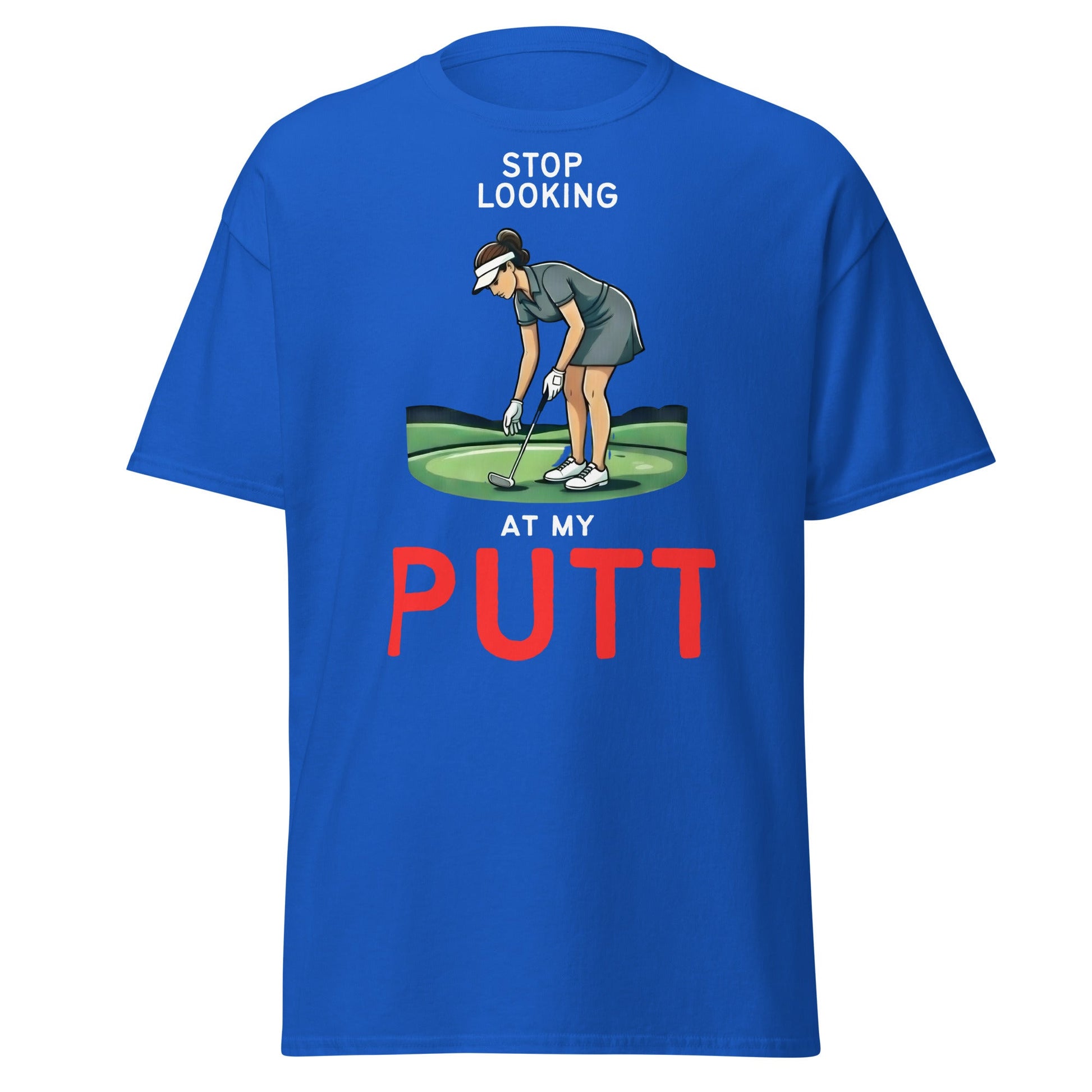 Stop Looking At My Putt T-Shirt | Funny Women's Golf Tee - Royal - T-Shirts Online