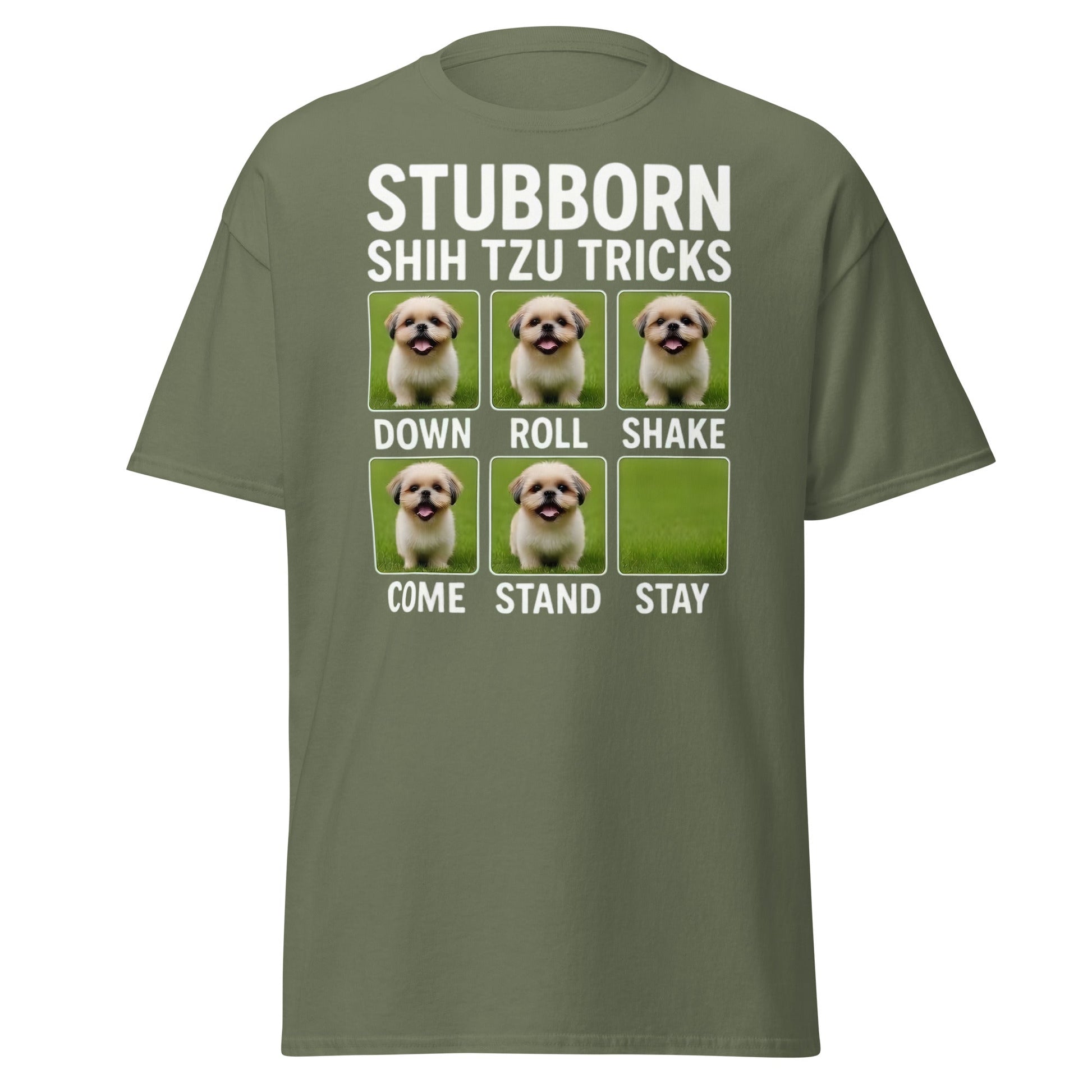 Stubborn Shih Tzu Tricks Funny Dog Lover T-Shirt - Military Green - T-Shirts Online