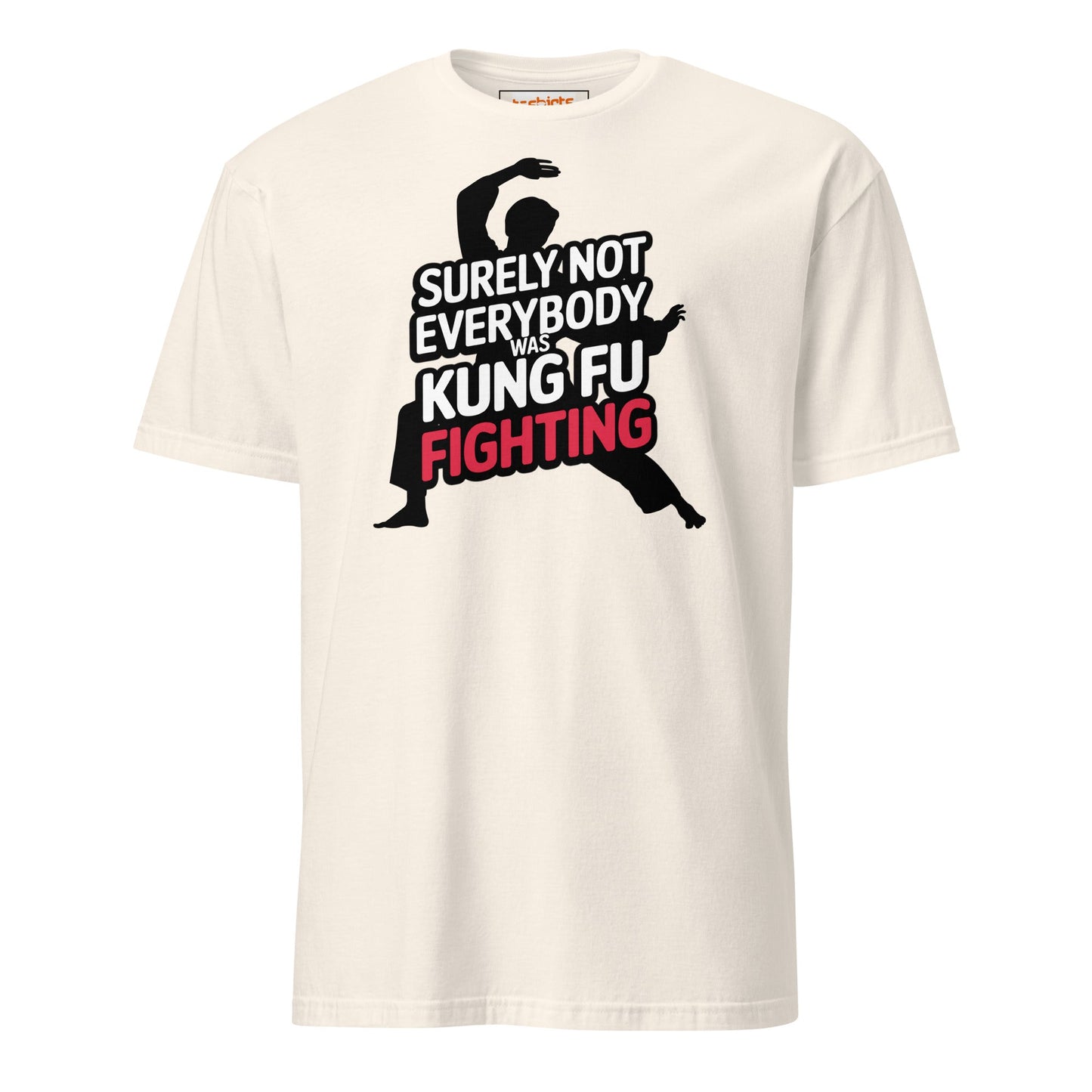 Surely Not Everybody Was Kung Fu Fighting T-Shirt - Natural - T-Shirts Online