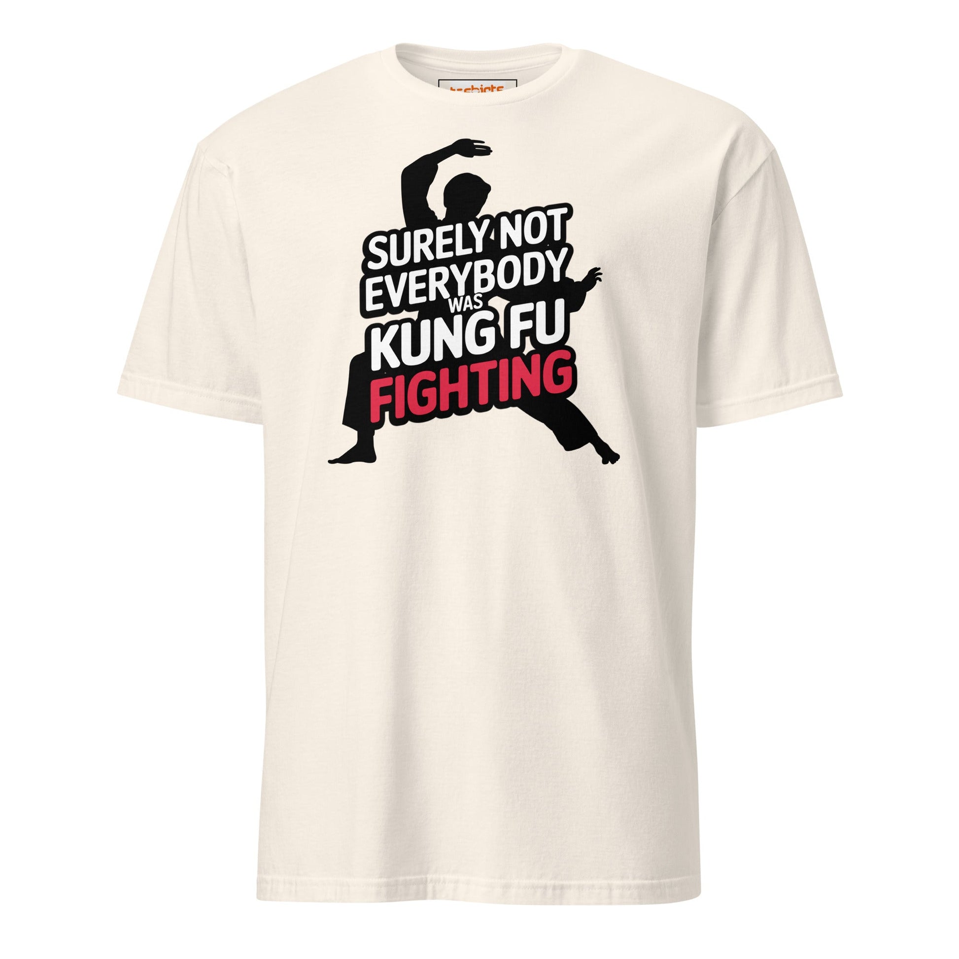 Surely Not Everybody Was Kung Fu Fighting T-Shirt - Natural - T-Shirts Online