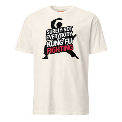 Surely Not Everybody Was Kung Fu Fighting T-Shirt - Natural - T-Shirts Online