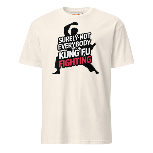 Surely Not Everybody Was Kung Fu Fighting T-Shirt - Natural - T-Shirts Online