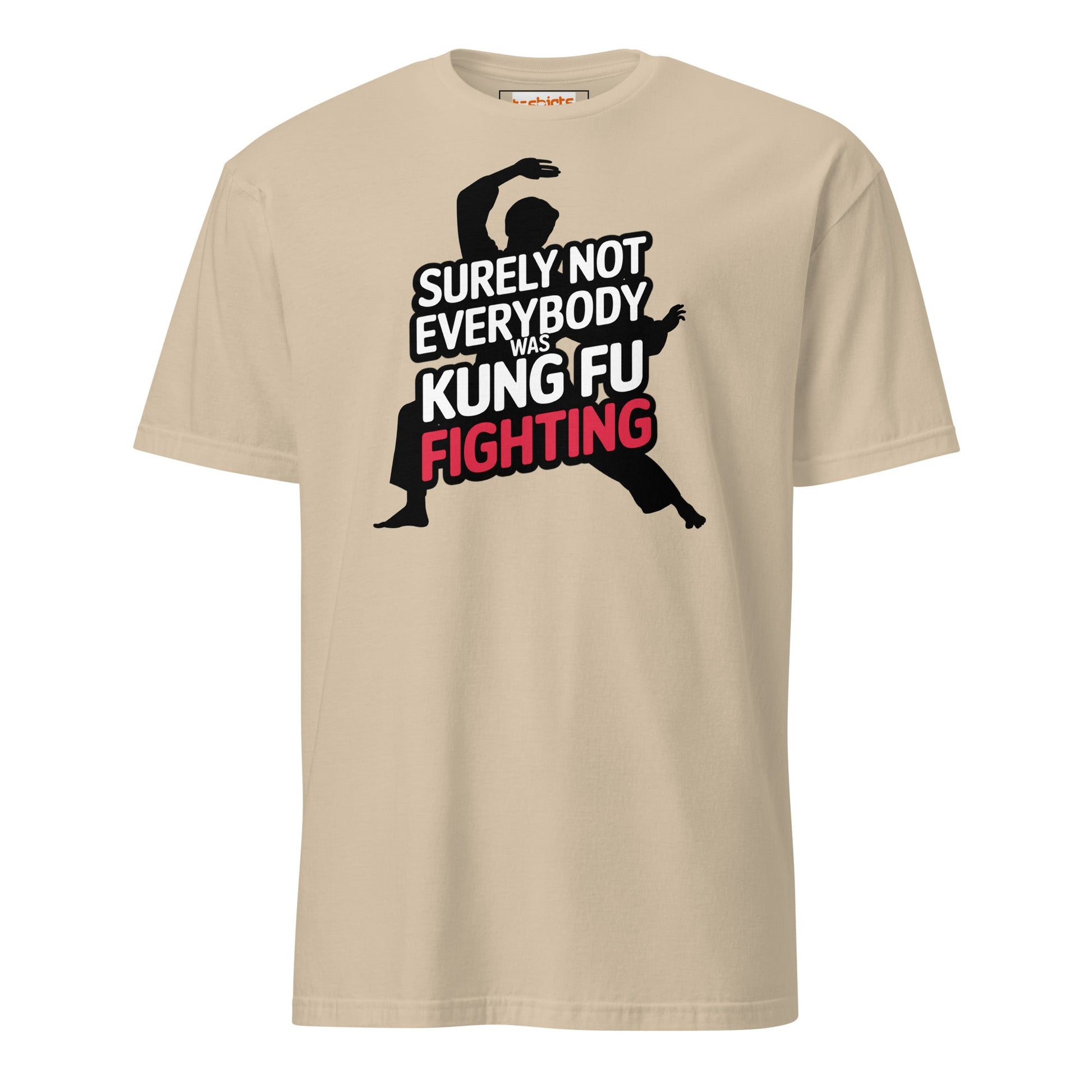 Surely Not Everybody Was Kung Fu Fighting T-Shirt - Sand - T-Shirts Online