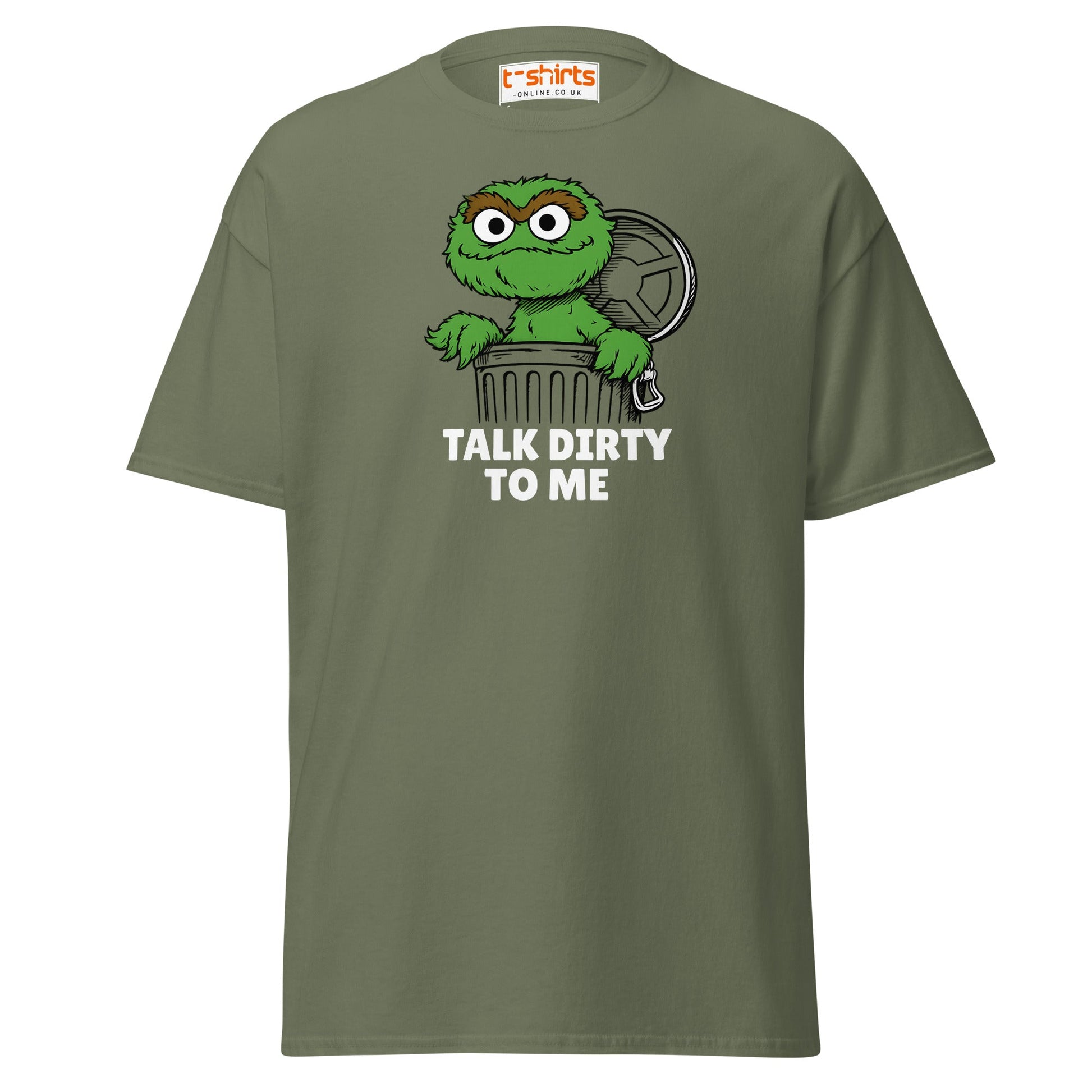 Talk Dirty to Me Oscar T-Shirt – Funny Trash Humor - Military Green - T-Shirts Online