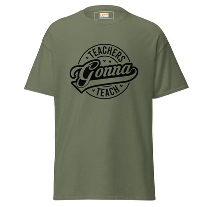 Teachers Gonna Teach | Teacher T-Shirt - Military Green - T-Shirts Online