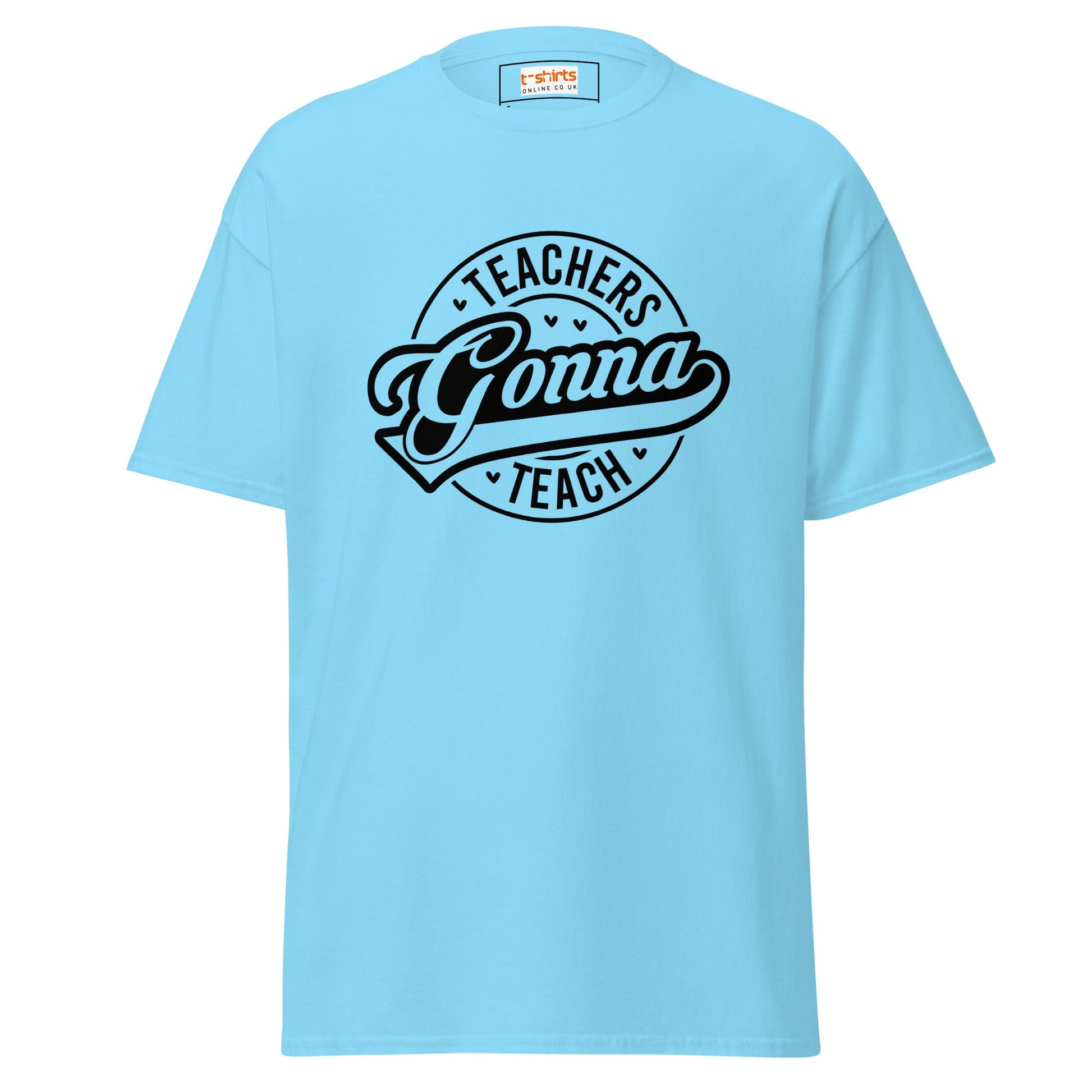 Teachers Gonna Teach | Teacher T-Shirt - Sky - T-Shirts Online