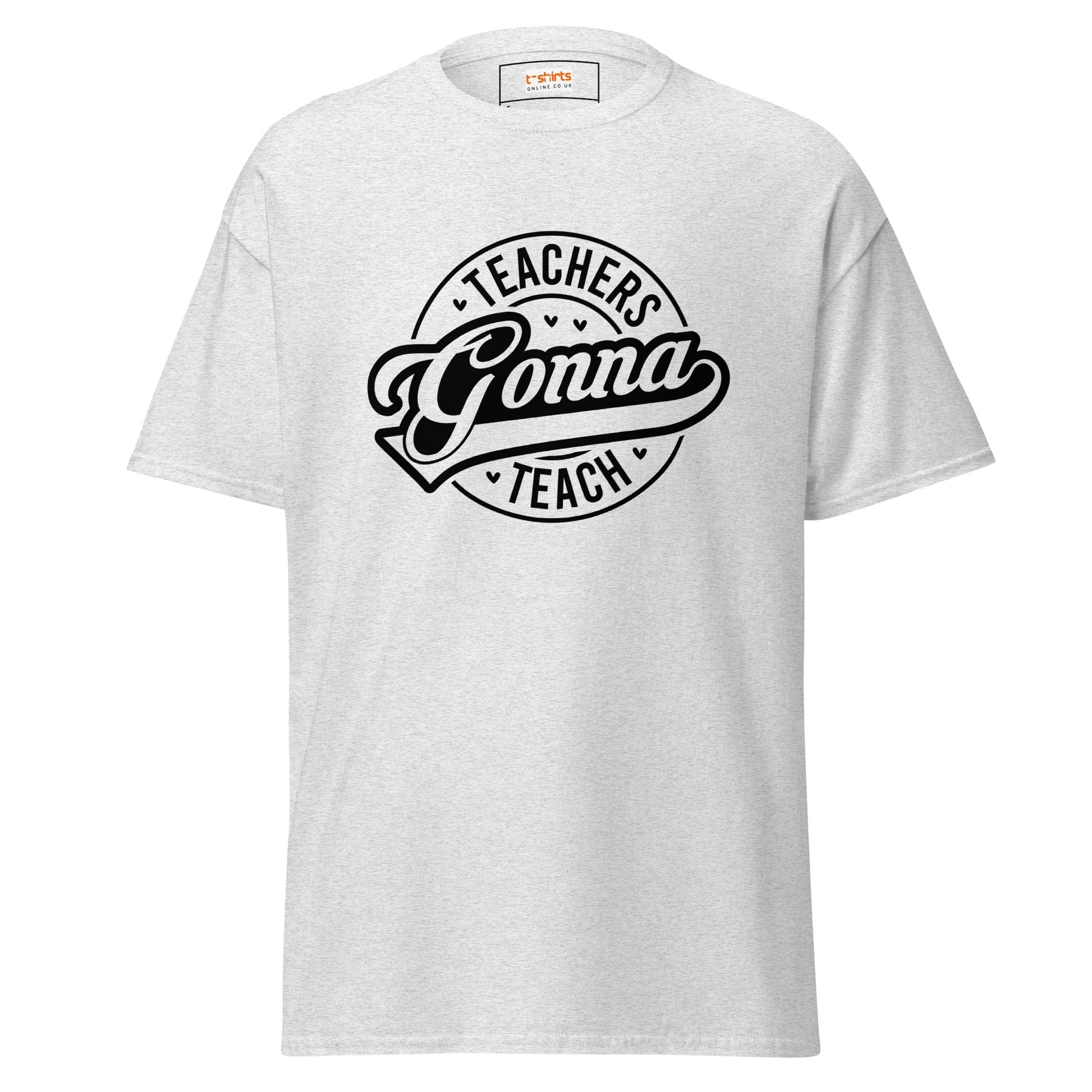Teachers Gonna Teach | Teacher T-Shirt - Ash - T-Shirts Online