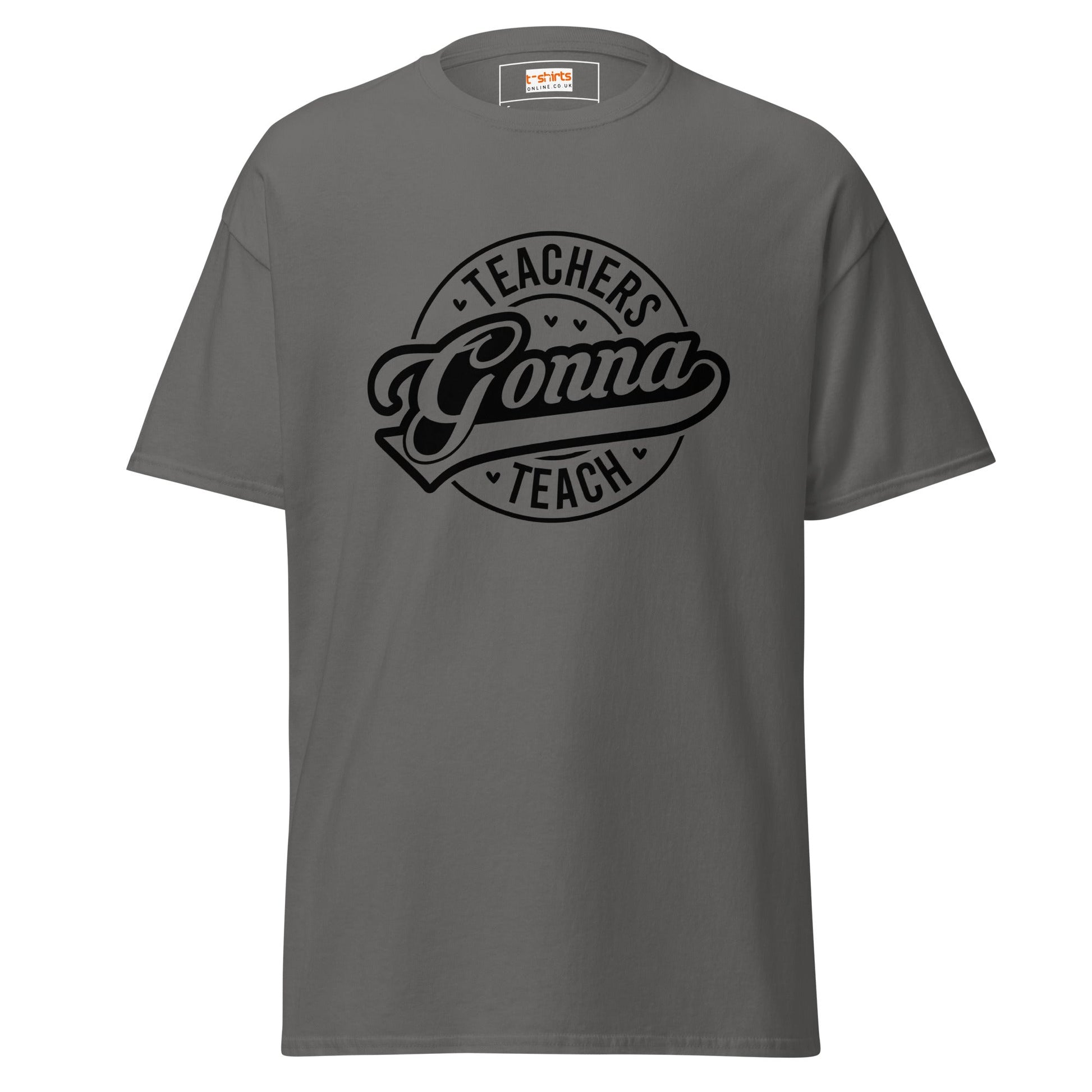 Teachers Gonna Teach | Teacher T-Shirt - Charcoal - T-Shirts Online