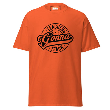 Teachers Gonna Teach | Teacher T-Shirt - Orange - T-Shirts Online