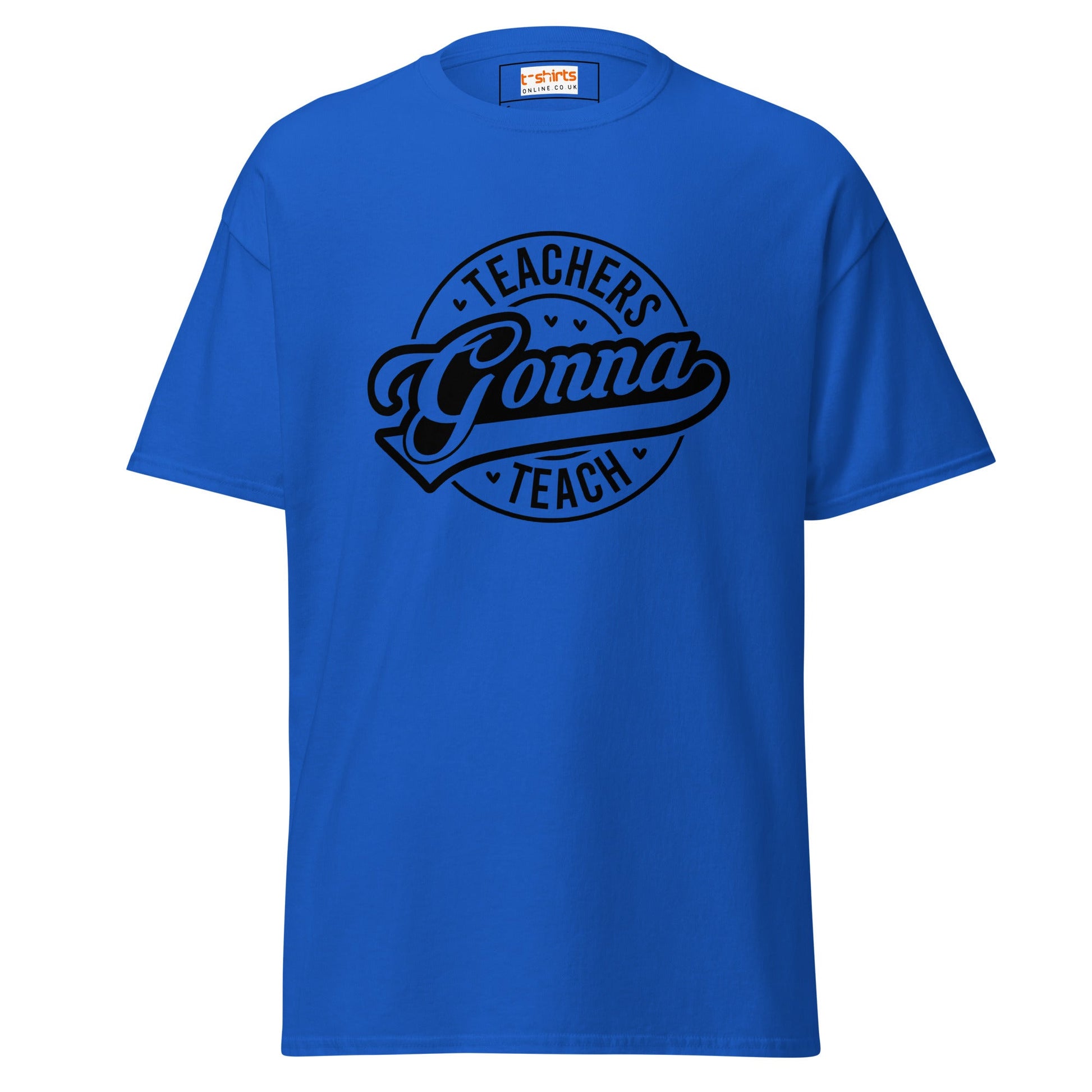 Teachers Gonna Teach | Teacher T-Shirt - Royal - T-Shirts Online
