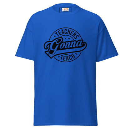 Teachers Gonna Teach | Teacher T-Shirt - Royal - T-Shirts Online