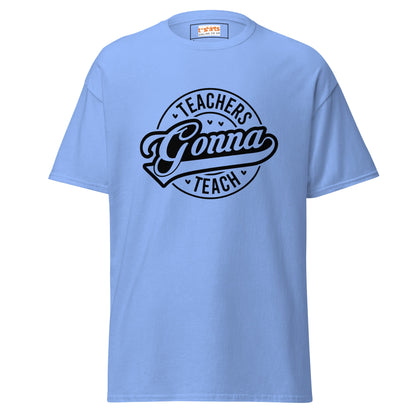 Teachers Gonna Teach | Teacher T-Shirt - Carolina Blue - T-Shirts Online