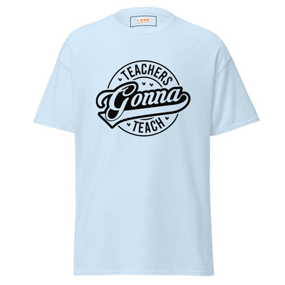 Teachers Gonna Teach | Teacher T-Shirt - Light Blue - T-Shirts Online
