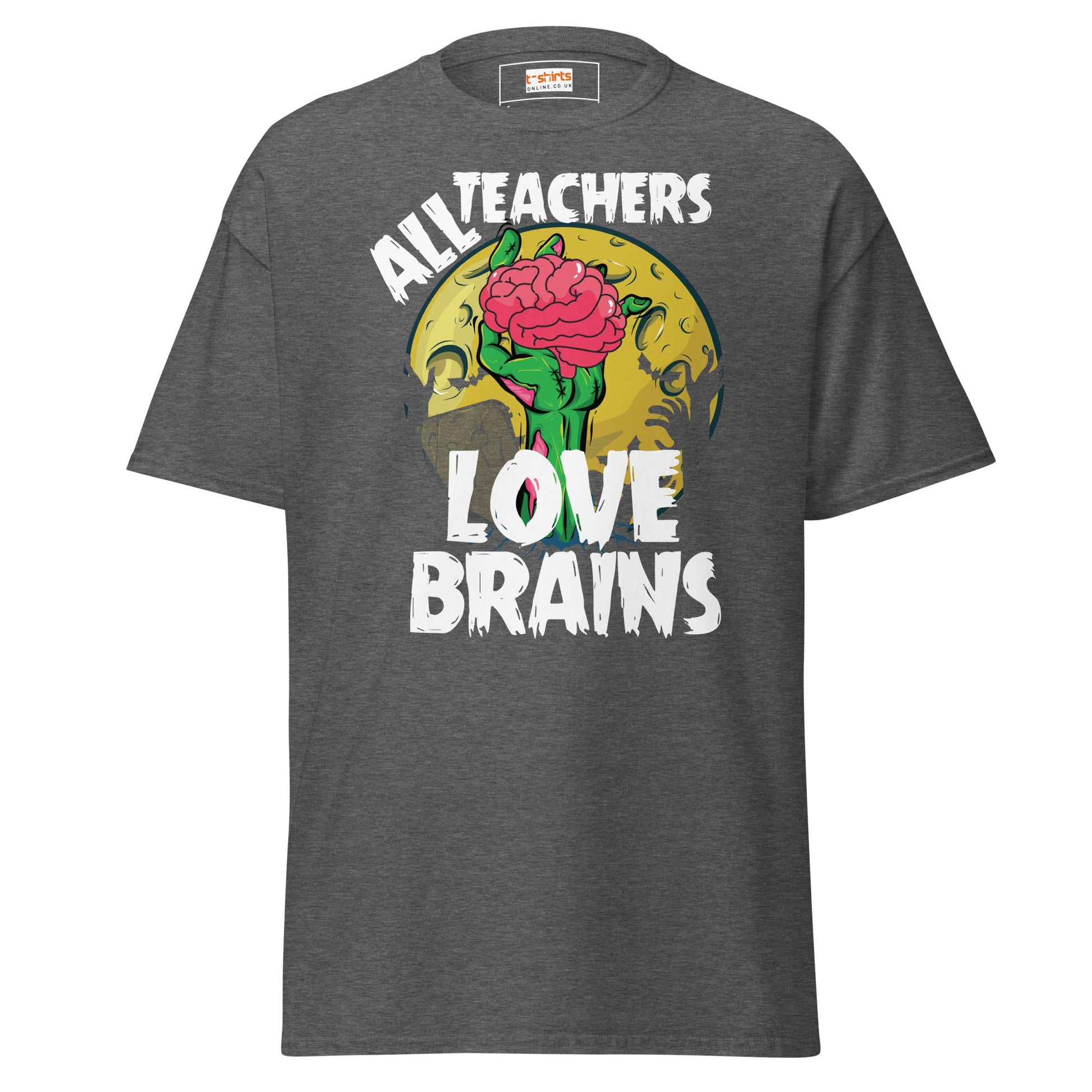 Teachers Love Brains | Teacher T-Shirt - Dark Heather - T-Shirts Online