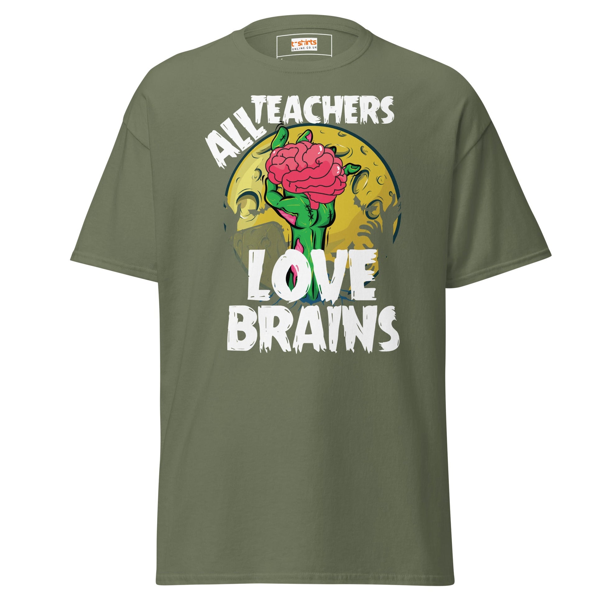 Teachers Love Brains | Teacher T-Shirt - Military Green - T-Shirts Online