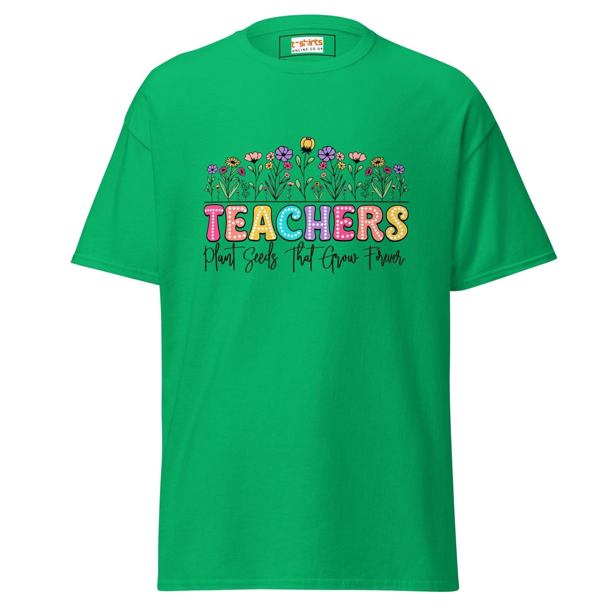 Teachers Plant Seeds | Teacher T-Shirt - Irish Green - T-Shirts Online