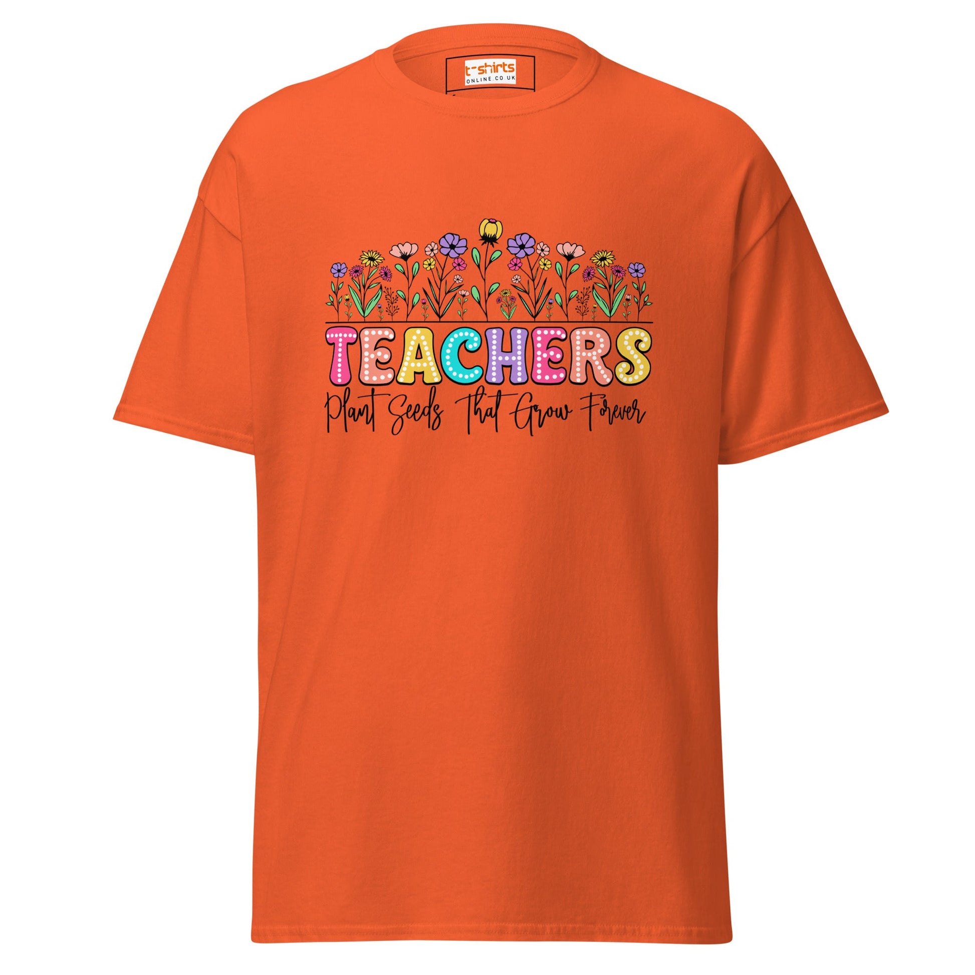 Teachers Plant Seeds | Teacher T-Shirt - Orange - T-Shirts Online