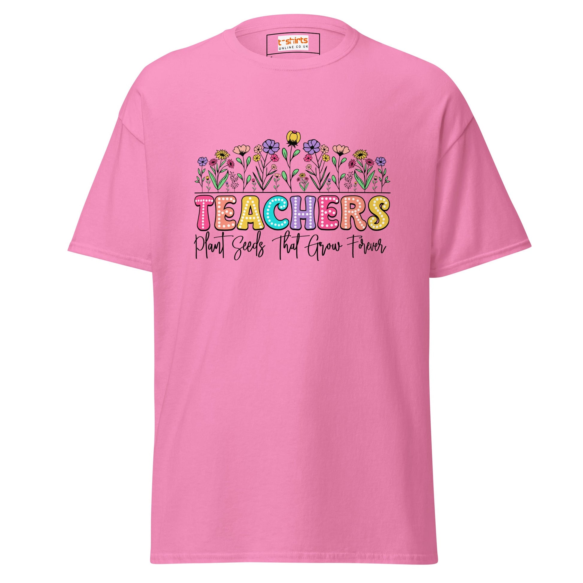 Teachers Plant Seeds | Teacher T-Shirt - Azalea - T-Shirts Online