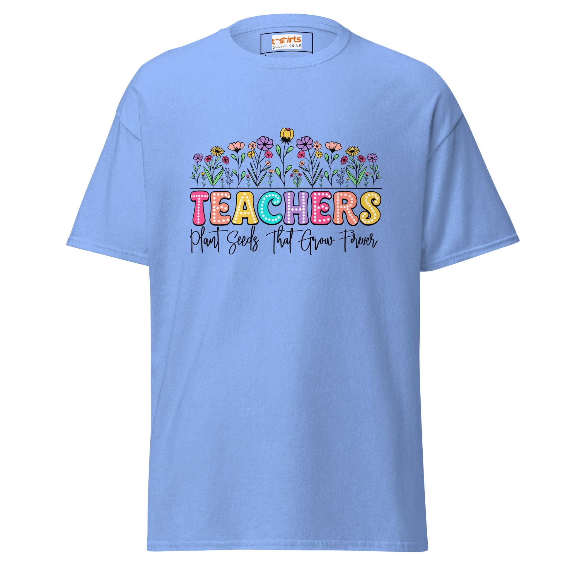 Teachers Plant Seeds | Teacher T-Shirt - Carolina Blue - T-Shirts Online