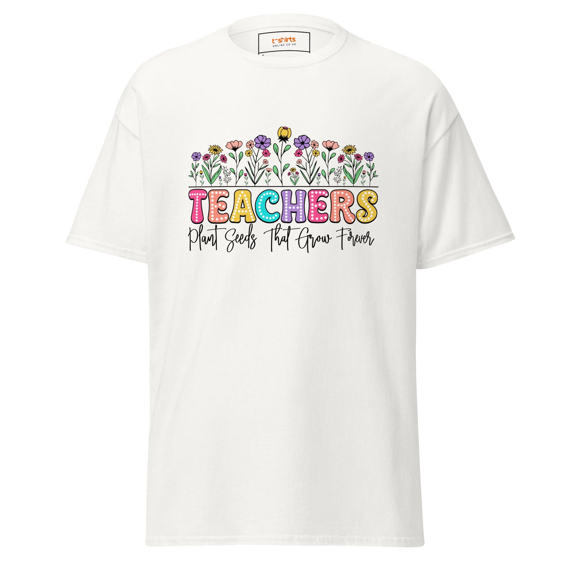 Teachers Plant Seeds | Teacher T-Shirt - White - T-Shirts Online