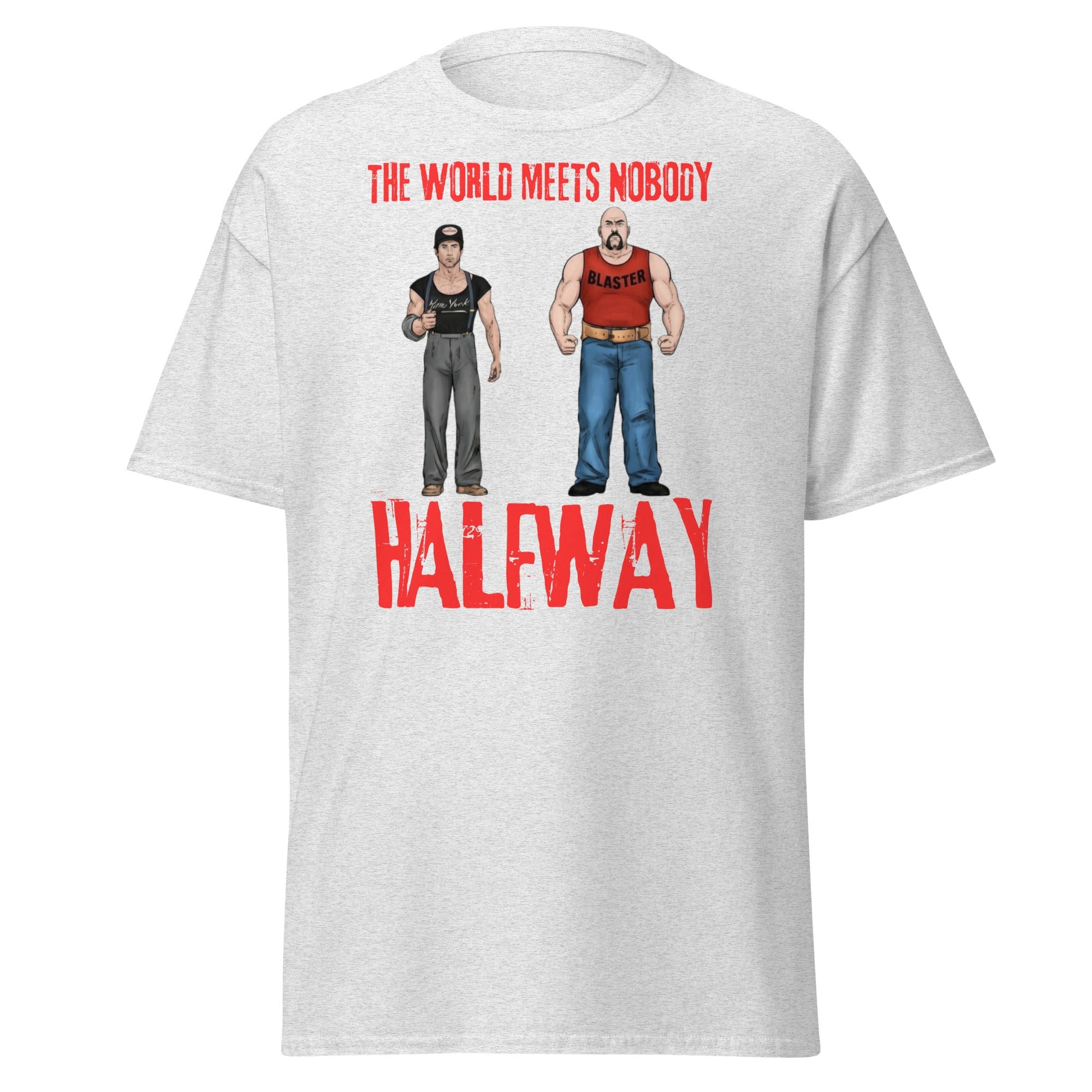 The World Meets Nobody Halfway T-Shirt | Tough Graphic Tee - Ash - T-Shirts Online