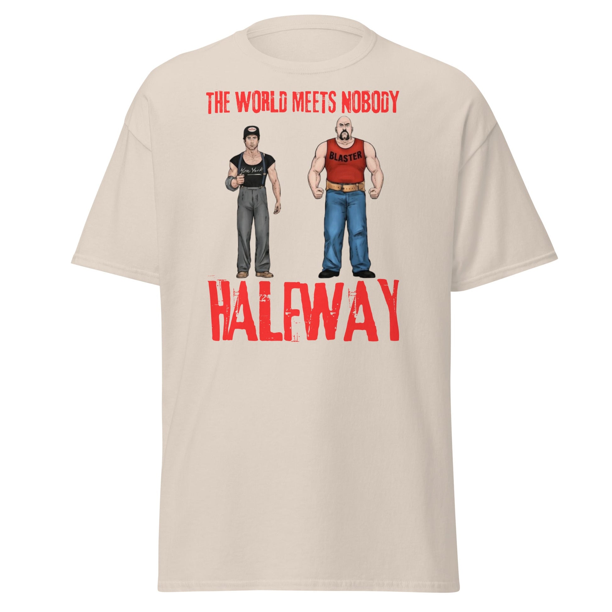 The World Meets Nobody Halfway T-Shirt | Tough Graphic Tee - Natural - T-Shirts Online