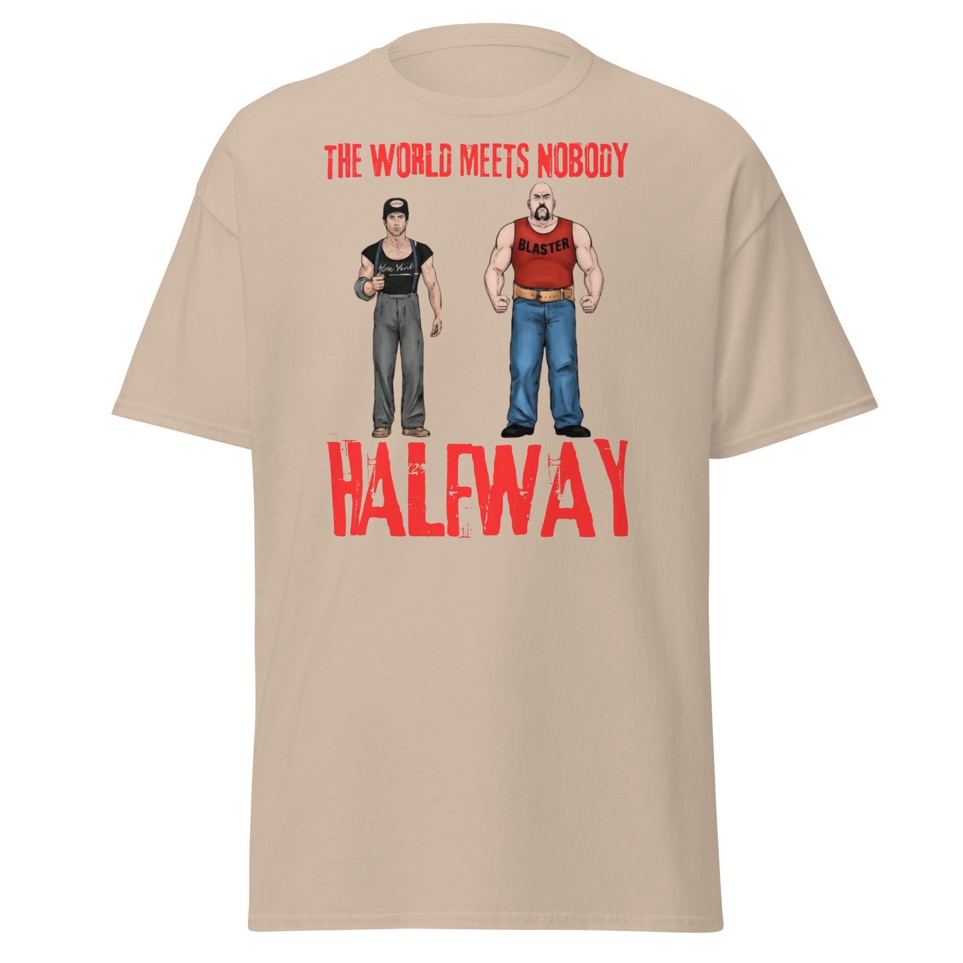 The World Meets Nobody Halfway T-Shirt | Tough Graphic Tee - Sand - T-Shirts Online