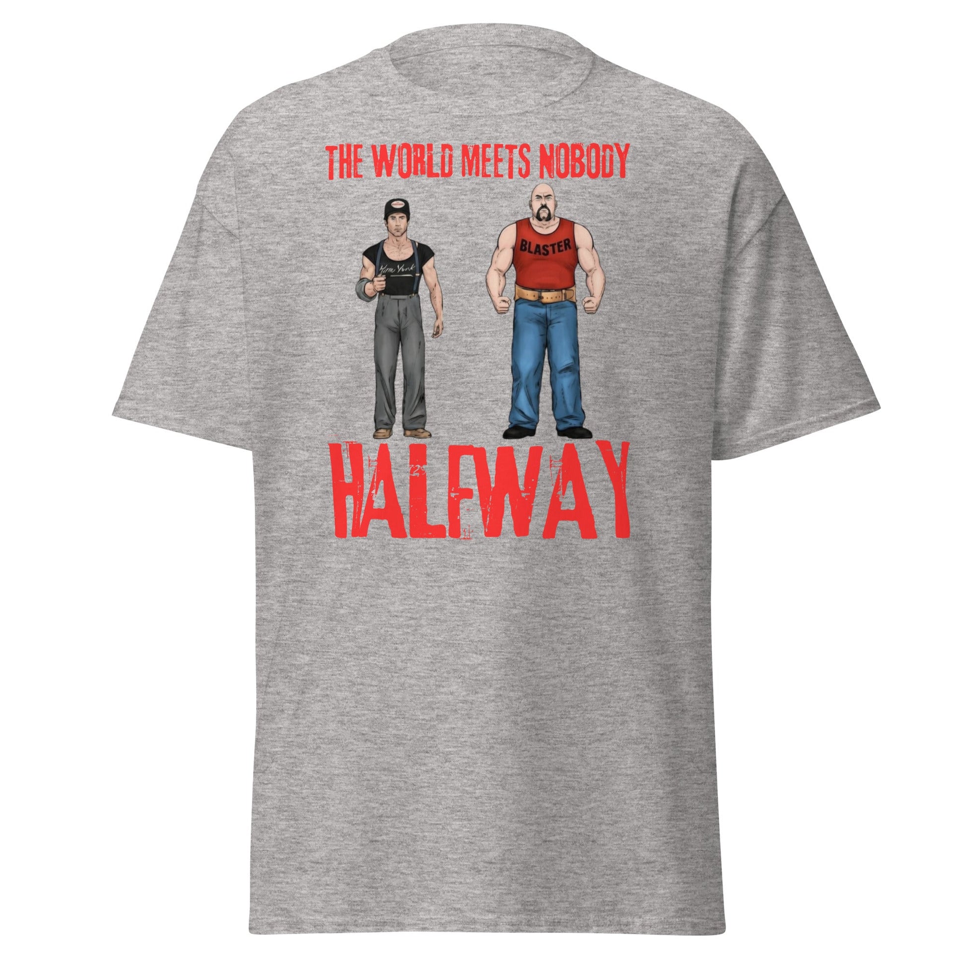 The World Meets Nobody Halfway T-Shirt | Tough Graphic Tee - Sport Grey - T-Shirts Online