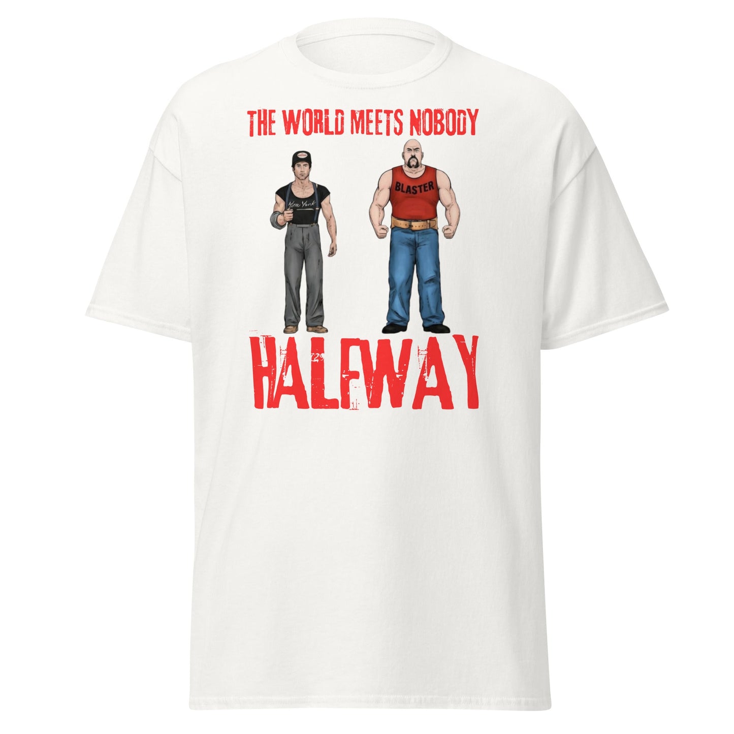 The World Meets Nobody Halfway T-Shirt | Tough Graphic Tee - White - T-Shirts Online